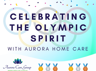 Celebrating the Olympic Spirit at Aurora Home Care