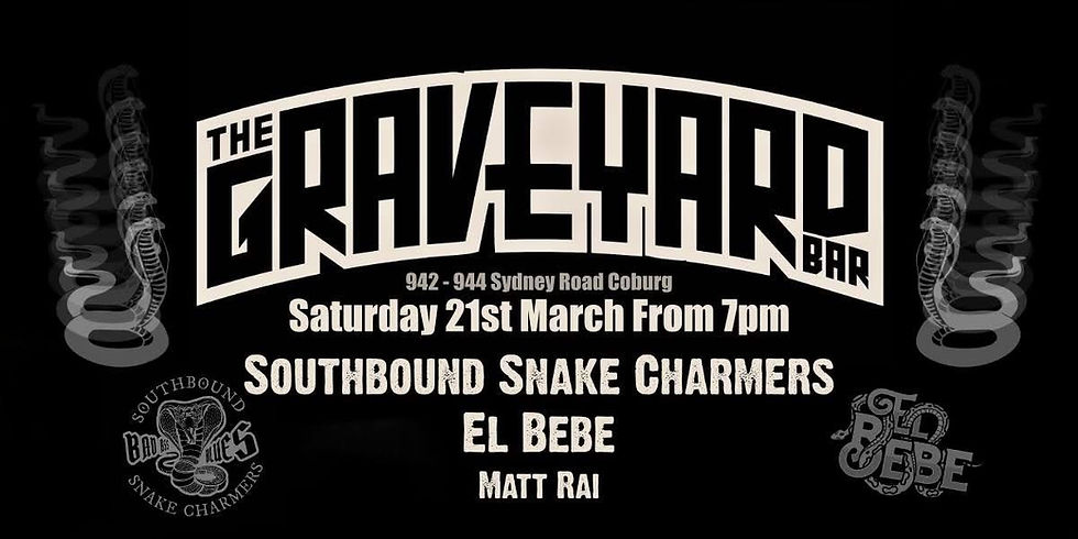 Southbound Snake Charmers, El Bebe, Matt Rai @ The Graveyard