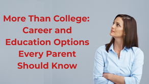 More Than College: Career and Education Options Every Parent Should Know