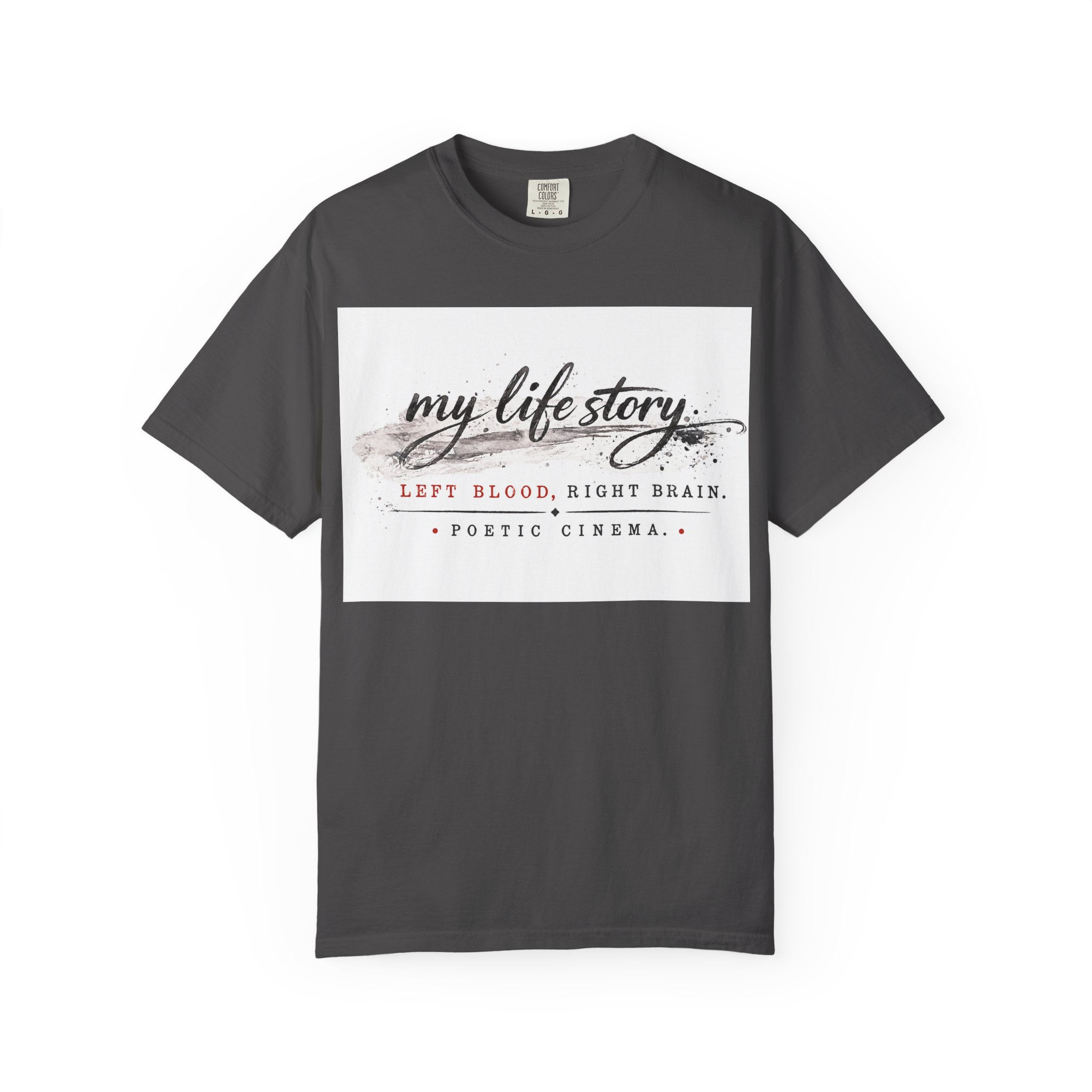 My Life Story T-Shirt — "Left Blood, Right Brain" Poetic Cinema Graphic Tee