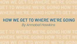 HOW WE GET TO WHERE WE'RE GOING