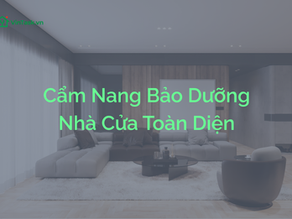 Cẩm Nang Bảo Dưỡng Nhà Cửa Toàn Diện: Checklist Điện, Nước, Dọn Dẹp Giúp Tiết Kiệm Chi Phí