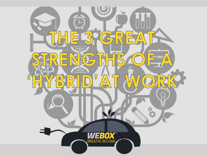 THE 3 GREAT STRENGTHS OF A 'HYBRID' AT WORK