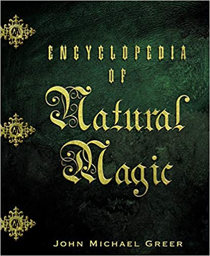 The Encyclopedia of Natural Magic by John Michael Geer
