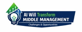 AI will Transform Middle Management - Challenges and Opportunities