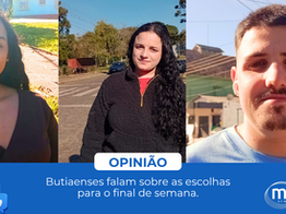 Opinião – As escolhas para o final de semana, dos butiaenses
