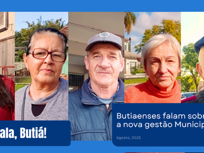 Fala Butiá - Opinião dos moradores sobre os primeiros meses da nova gestão Municipal