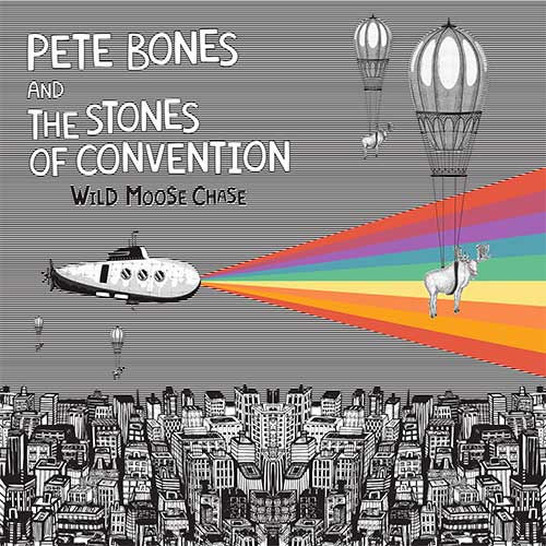 Pete Bones And The Stones Of Convention Wild Moose Chase