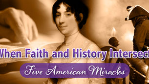 When Faith and History Intersect: Five American Miracles