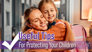 Useful Tips For Protecting Your Children