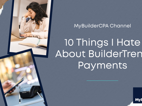 10 Things I Hate About BuilderTrend Payments (And What You Should Consider Instead)