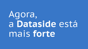 Agora a Dataside está ainda mais forte