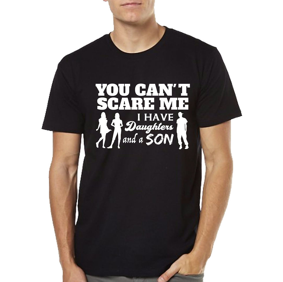 Thumbnail: "You Can't Scare Me I Have Daughters/Daughter/Son" Funny T-shirt