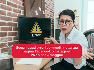 Scopri quali errori commetti nella tua pagina Facebook o Instagram (Webinar 4 maggio)