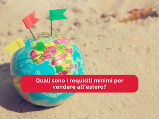 Quali sono i requisiti minimi per vendere all'estero?
