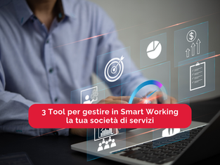 3 Tool per gestire in Smart Working la tua società di servizi