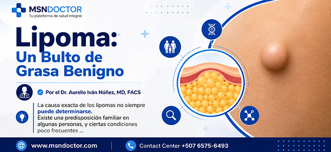 Lipoma: Un Bulto de Grasa Benigno
✔️Por el Dr. Aurelio Iván Núñez