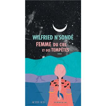 Wilfried N'Sondé Femme du ciel et des Tempêtes