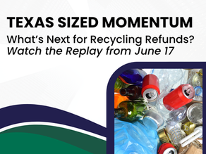 Watch the Replay: Texas-Sized Momentum for Recycling Refunds - A Recording of the June 17 LinkedIn Live