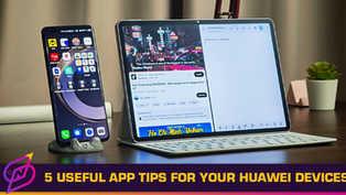 5 Useful App Tips for Your HUAWEI Devices