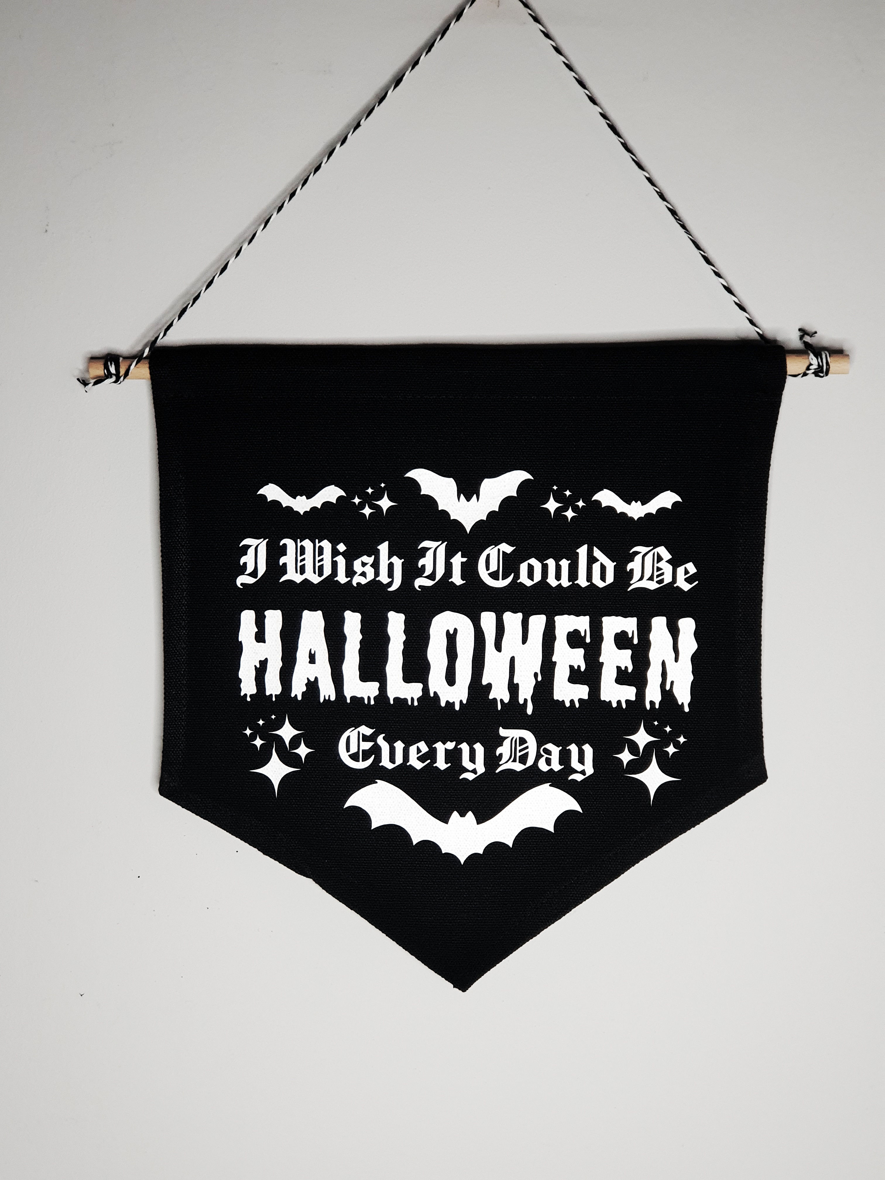 I Wish It Could Be Halloween Every Day Wall Hanging Banner