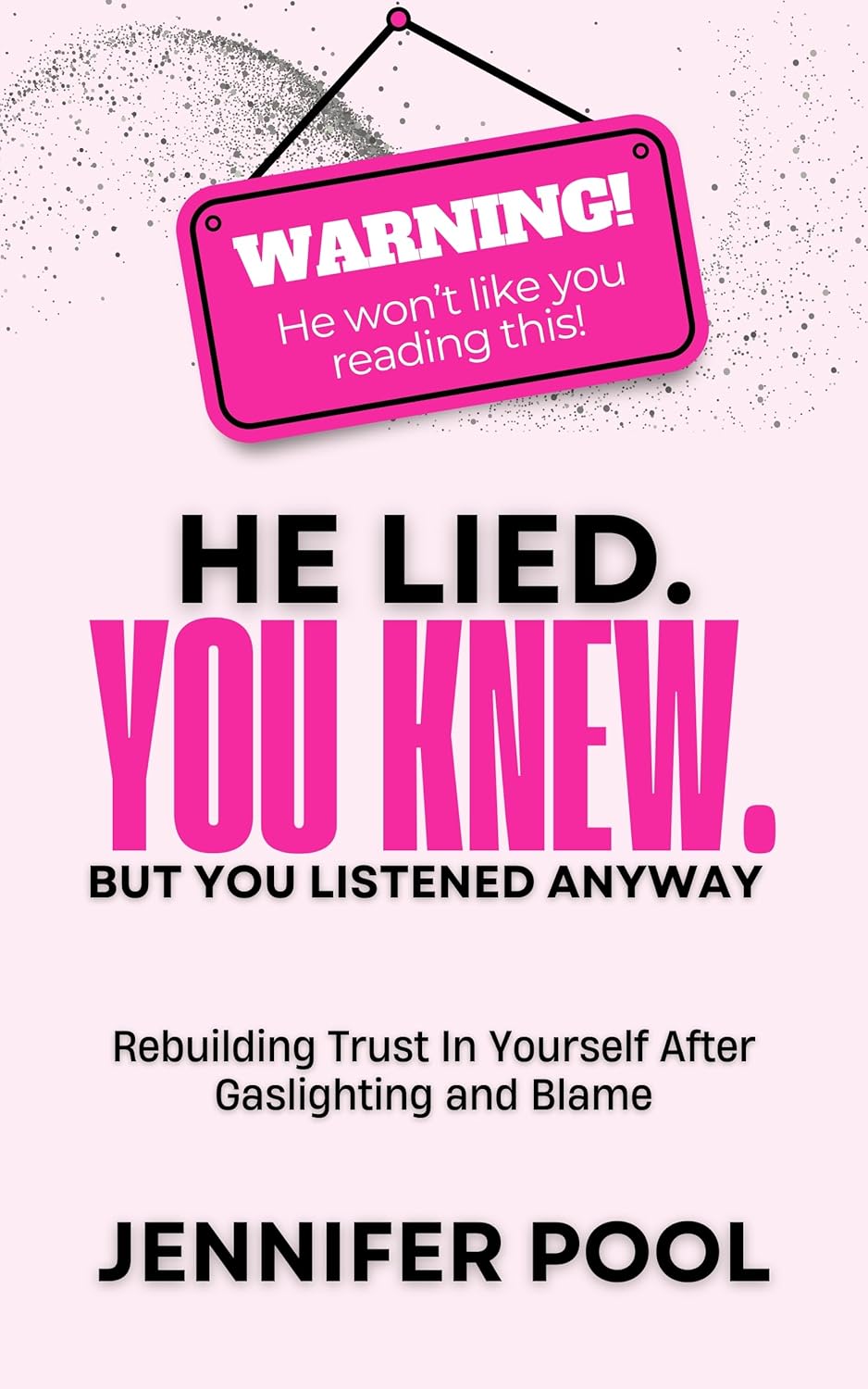 Book cover of He Lied. You Knew. But You Listened Anyway 