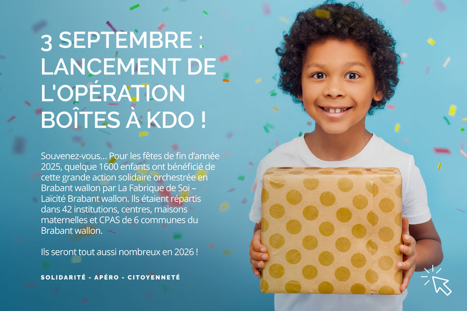 Chaque boîte à KDO raconte une histoire de don, de partage, de lien.
« 𝘖𝘯 𝘢 𝘱𝘦𝘯𝘴𝘦́ 𝘢̀ 𝘦𝘶𝘹 »
« 𝘐𝘭𝘴 𝘰𝘯𝘵 𝘤𝘰𝘮𝘱𝘵𝘦́ 𝘱𝘰𝘶𝘳 𝘲𝘶𝘦𝘭𝘲𝘶’𝘶𝘯 𝘥’𝘢𝘶𝘵𝘳𝘦 »
Souvenez-vous… Pour les fêtes de fin d’année 2025, quelque 1600 enfants ont bénéficié de cette grande action solidaire orchestrée en Brabant wallon par La Fabrique de Soi – Laïcité Brabant wallon. Ils étaient répartis dans 42 institutions, centres, maisons maternelles et CPAS de 6 communes du Brabant wallon.
Ils seront tout aussi nombreux en 2026 !
Pour cette 18e année consécutive, nous remercions déjà les familles, jeunes, enfants, écoles, associations, clubs de sport, conseils communaux des enfants, ambassadrices, commerces, points de dépôt, partenaires et sponsors qui permettront à l’Opération de vivre une nouvelle fois.
Merci également aux bénéficiaires pour leur confiance renouvelée, aux sociétés AVA, Solinest et Lilliputiens pour leurs dons, ainsi qu’à notre sponsor principal depuis plus de 10 ans : la Loterie Nationale et l’ensemble des joueurs.
Apéro de lancement
Jeudi 3 septembre, dès 18h30
Laïcité Brabant wallon – Wavre
Rue Lambert Fortune 33
Participant·es et bénéficiaires sont les bienvenu·es pour échanger, repartir avec du matériel promotionnel et faire le plein d’infos.
𝗜𝗻𝘀𝗰𝗿𝗶𝗽𝘁𝗶𝗼𝗻 𝘀𝗼𝘂𝗵𝗮𝗶𝘁𝗲́𝗲 :
anne.beghin@laicite.net
02 355 04 76
Pour participer à l’Opération MERCI de vous y inscrire:
https://www.boitesakdo.be/je-participe/
𝘓𝘦 𝘥𝘦́𝘤𝘰𝘮𝘱𝘵𝘦 𝘥𝘦𝘴 100 𝘫𝘰𝘶𝘳𝘴 𝘥𝘦 𝘱𝘢𝘳𝘵𝘪𝘤𝘪𝘱𝘢𝘵𝘪𝘰𝘯 𝘤𝘪𝘵𝘰𝘺𝘦𝘯𝘯𝘦 𝘥𝘦́𝘮𝘢𝘳𝘳𝘦 𝘭𝘦 3 𝘴𝘦𝘱𝘵𝘦𝘮𝘣𝘳𝘦 !