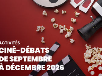 CINÉ-DÉBATS DE SEPTEMBRE À DÉCEMBRE 2026