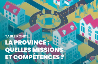 LA PROVINCE : QUELLES MISSIONS ET COMPÉTENCES ?
