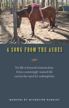 A Song From The Ashes: Memoirs By Micheline Barkley