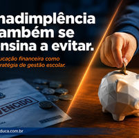 Inadimplência de responsáveis: por que a educação financeira dos alunos também é estratégia de gestão escolar