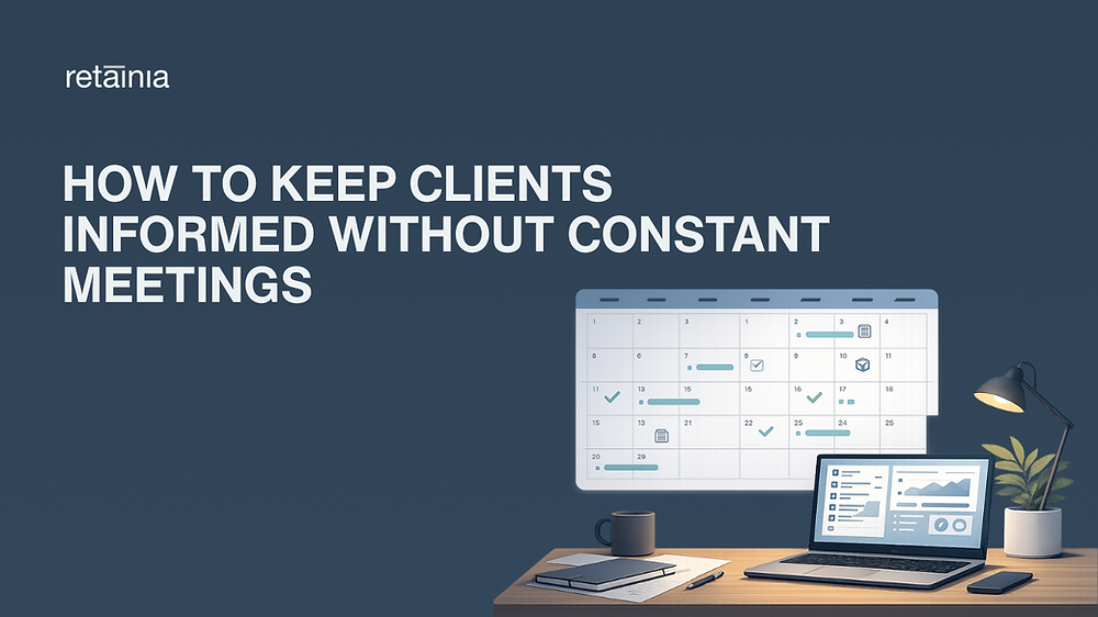 How to Keep Clients Informed Without Constant Meetings