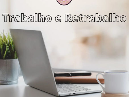 TRABALHO E RETRABALHO