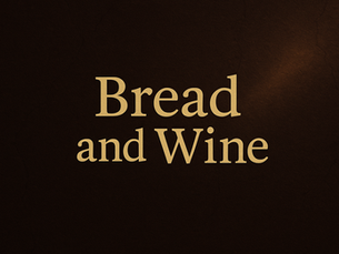 Bread and Wine