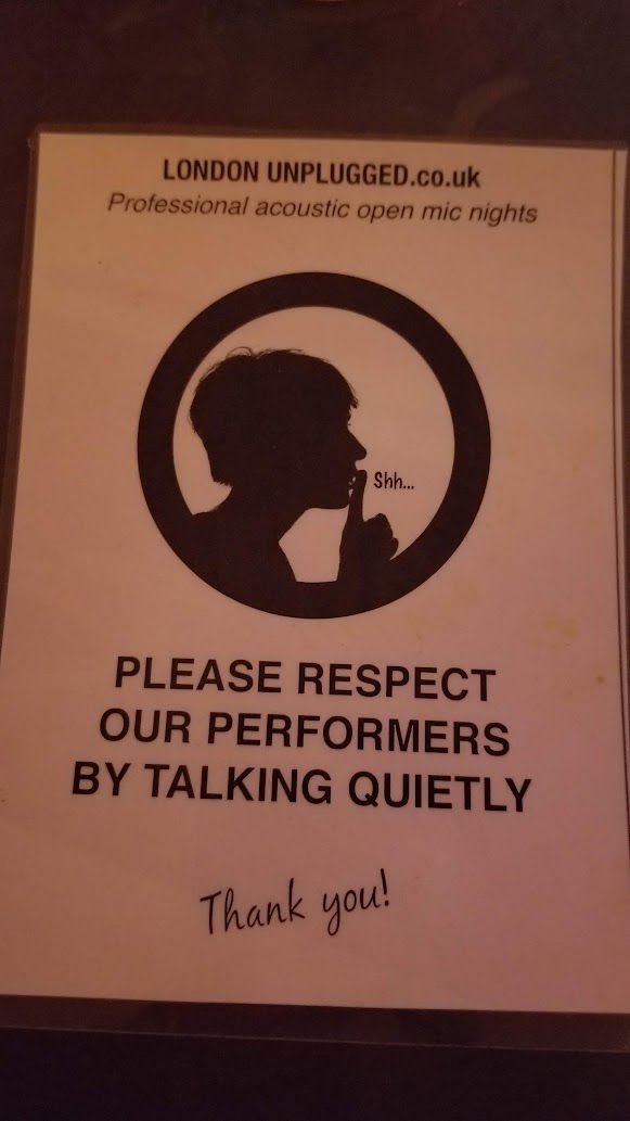 The first gig I went to in the UK, was in Fulham. I'd never seen a request to speak quietly at a gig before. Even an acoustic gig. Love the respect for the artists. Well done London Unplugged