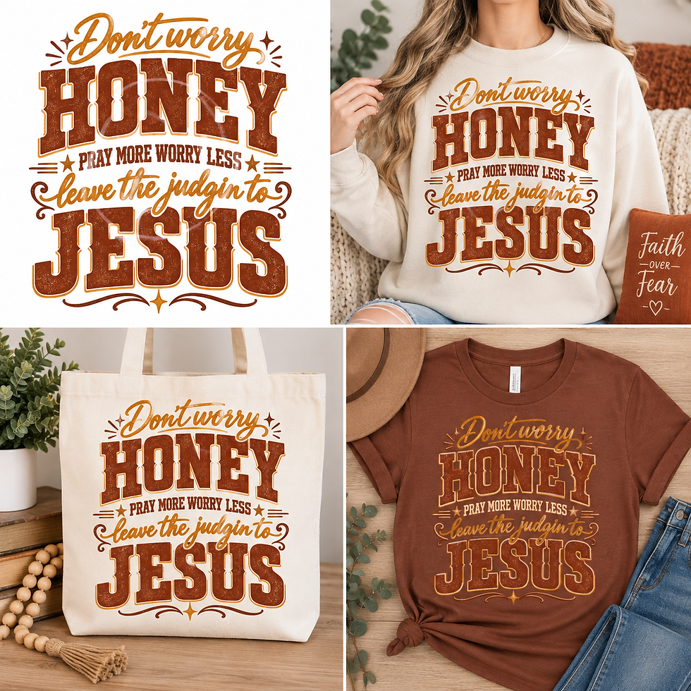 Don't Worry Honey Leave the Judgin' to Jesus PNG digital download design