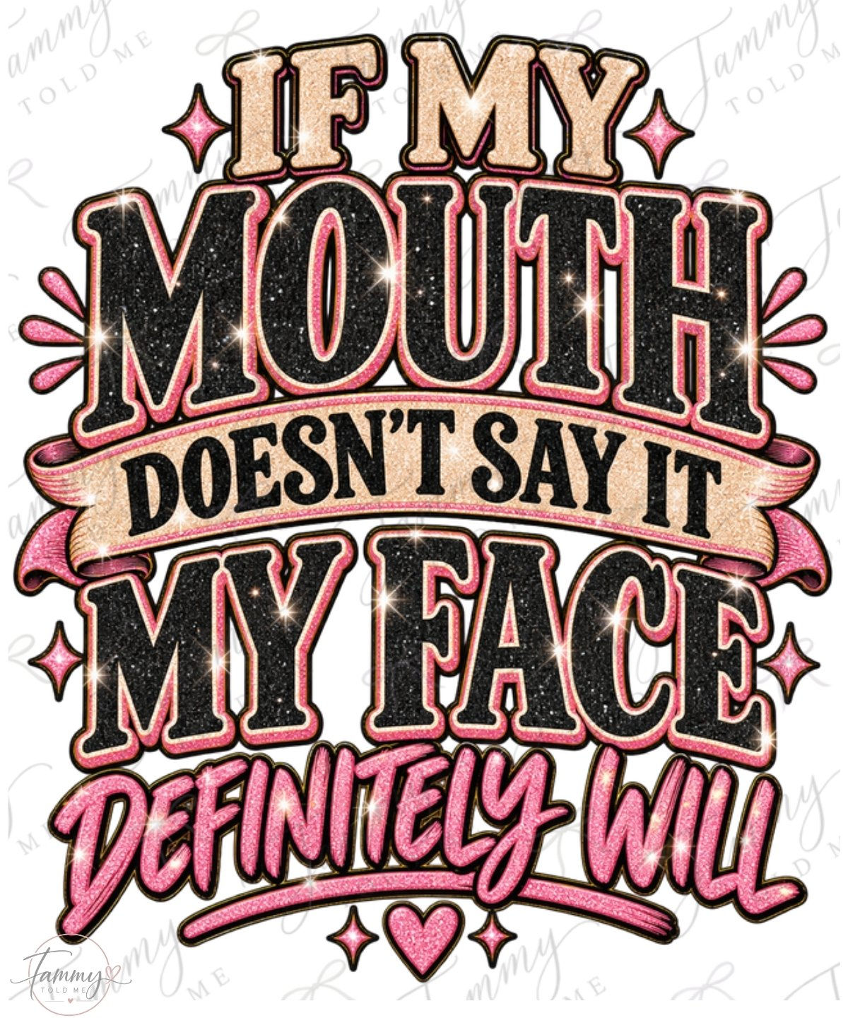If My Mouth Doesn't Say It DTF Transfer | Glitter Funny Design
