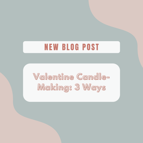 Valentine Candle-making: Three Ways!