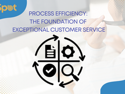 Process Efficiency: The Foundation of Exceptional Customer Service