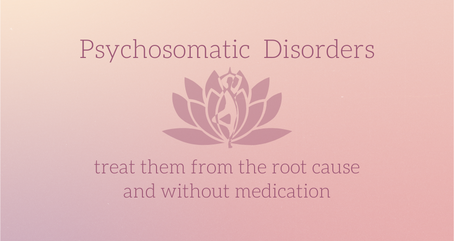 Cure Psychosomatic Disorders from the root cause and without medication