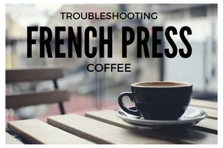 Troubleshooting French Press Coffee - Round 2