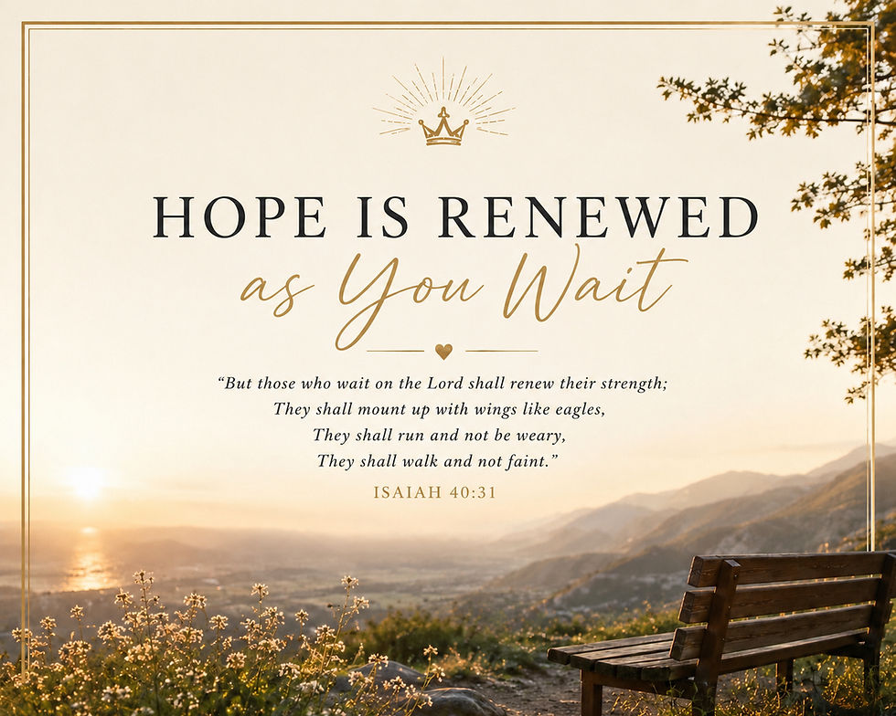Hope Is Renewed as You Wait