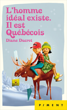 L'homme idéal existe. Il est Québécois - Diane Ducret