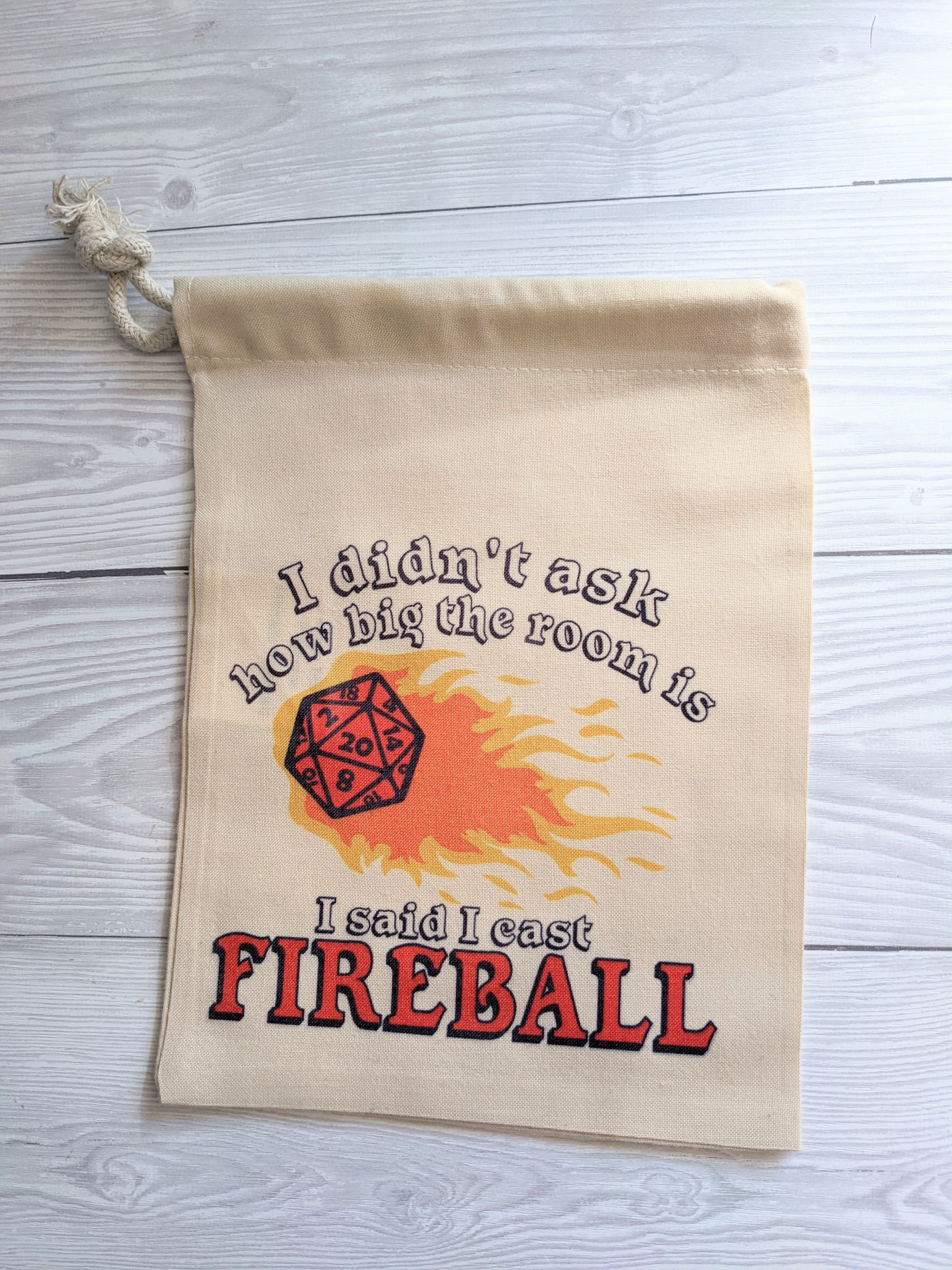 Dice Bag - "I Didn't Ask How Big The Room Is - I Said Cast Fireball"