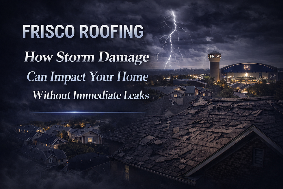 Frisco Roofing: How Storm Damage Can Impact Your Home Without Immediate Leaks