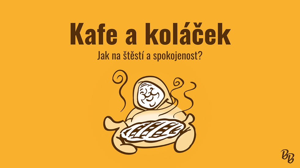 Kafe a koláček: Jak na štěstí a spokojenost?