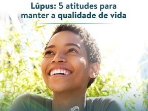 Lúpus: 5 atitudes para manter a qualidade de vida