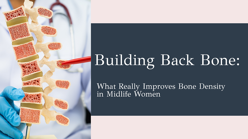 Building Back Bone: What Really Improves Bone Density in Midlife Women