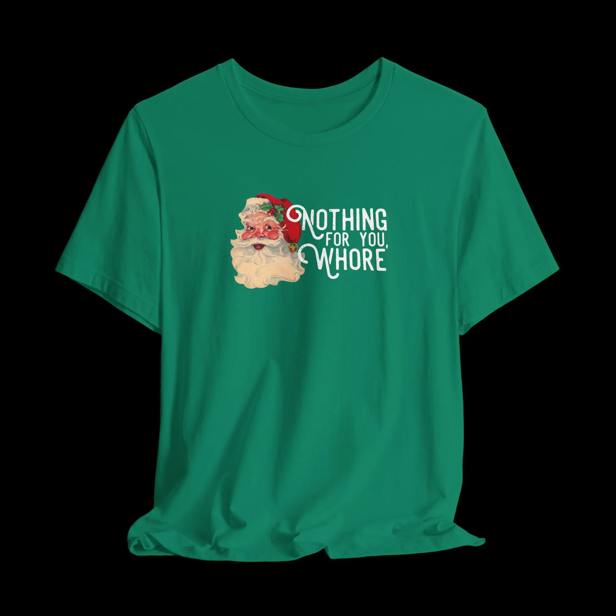Nothing For You Whore | Funny Christmas T-Shirt