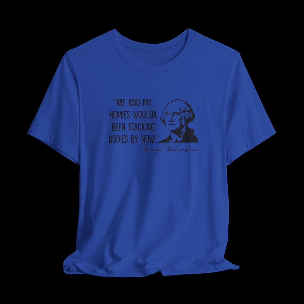 Thumbnail: George Washington Quote | Funny Graphic T-Shirt